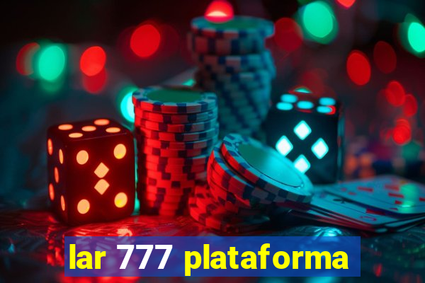 lar 777 plataforma